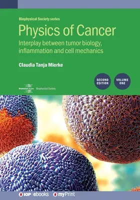 Fyzika rakoviny: Druhé vydanie, zväzok 1: Vzájomné pôsobenie nádorovej biológie, zápalu a bunkovej mechaniky - Physics of Cancer: Second edition, volume 1: Interplay between tumor biology, inflammation and cell mechanics