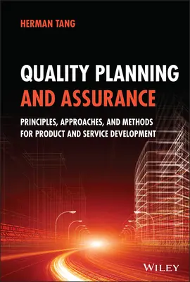 Plánovanie a zabezpečovanie kvality: Princípy, prístupy a metódy pre vývoj produktov a služieb - Quality Planning and Assurance: Principles, Approaches, and Methods for Product and Service Development