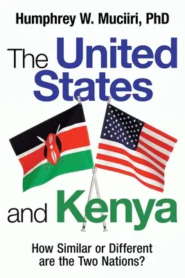 Spojené štáty a Keňa: Ako veľmi sú si tieto dva štáty podobné alebo odlišné? - The United States and Kenya: How Similar or Different Are the Two Nations?