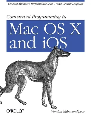 Súbežné programovanie v Mac OS X a IOS: Uvoľnite viacjadrový výkon pomocou Grand Central Dispatch - Concurrent Programming in Mac OS X and IOS: Unleash Multicore Performance with Grand Central Dispatch
