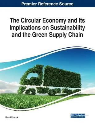 Obehové hospodárstvo a jeho dôsledky na udržateľnosť a ekologický dodávateľský reťazec - The Circular Economy and Its Implications on Sustainability and the Green Supply Chain
