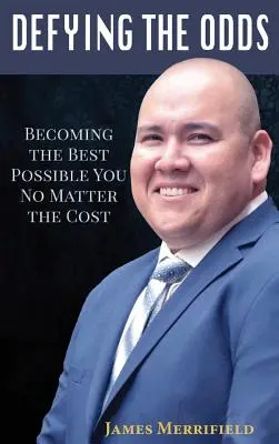 Vzoprieť sa šanciam: Stať sa najlepším možným... Bez ohľadu na cenu - Defying the Odds: Becoming the Best Possible You... No Matter the Cost