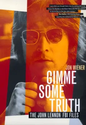 Daj mi trochu pravdy: Akty FBI Johna Lennona - Gimme Some Truth: The John Lennon FBI Files