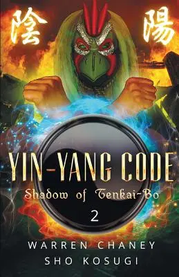 Kód Jin-jang: Stín Tenkai-Bo (Kniha 2) - Yin-Yang Code: Shadow of Tenkai-Bo (Book 2)