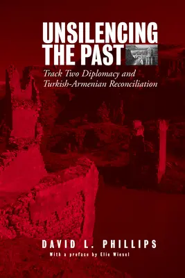 Odmlčanie minulosti: Vydržať: Diplomacia druhej cesty a turecko-arménske zmierenie - Unsilencing the Past: Track-Two Diplomacy and Turkish-Armenian Reconciliation