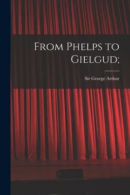 Od Phelpsa po Gielguda; - From Phelps to Gielgud;