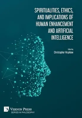 Spiritualita, etika a dôsledky vylepšovania človeka a umelej inteligencie - Spiritualities, ethics, and implications of human enhancement and artificial intelligence