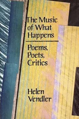 Hudba toho, čo sa deje: Básne, básnici, kritici - The Music of What Happens: Poems, Poets, Critics