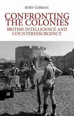 Konfrontácia s kolóniami: Britská spravodajská služba a boj proti povstalcom - Confronting the Colonies: British Intelligence and Counterinsurgency