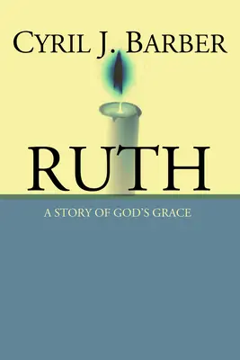 Rút: Príbeh o Božej milosti: Rút: výkladový komentár - Ruth: A Story of God's Grace: An Expositional Commentary