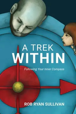 A Trek Within: Nasledujte svoj vnútorný kompas - A Trek Within: Following Your Inner Compass