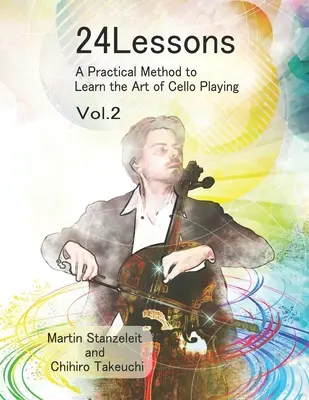 24 lekcií Praktická metóda na osvojenie si umenia hry na violončelo 2. diel - 24 Lessons A Practical Method to Learn the Art of Cello Playing Vol.2