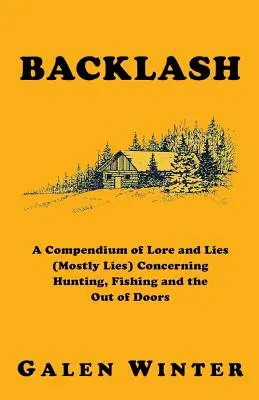 Spätná väzba: Zborník povestí a lží (väčšinou lží) týkajúcich sa lovu, rybárčenia a života mimo domova - Backlash: A Compendium of Lore and Lies (Mostly Lies) Concerning Hunting, Fishing and the Out of Doors