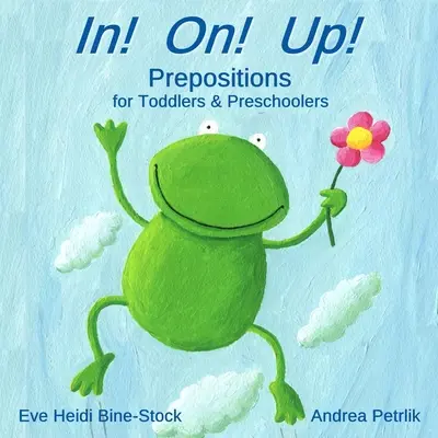 In! Na! hore! Predložky pre batoľatá a predškolákov - In! On! Up!: Prepositions for Toddlers & Preschoolers
