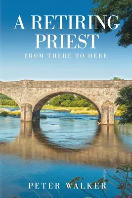 Kňaz na dôchodku: Odtiaľ až sem - A Retiring Priest: From There to Here
