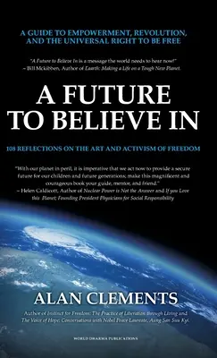 Budúcnosť, v ktorú možno veriť: 108 úvah o umení a aktivizme slobody - A Future To Believe In: 108 Reflections on the Art and Activism of Freedom