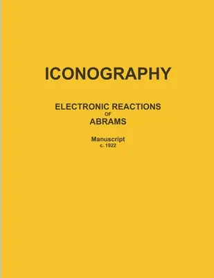 Ikonografia: (rukopis z roku 1922) - Iconography: ELECTRONIC REACTIONS OF ABRAMS (Manuscript c. 1922)