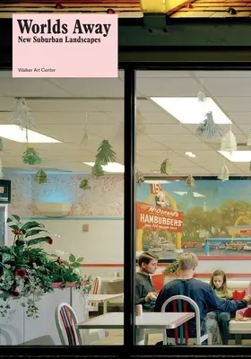 Vzdialené svety: Nové prímestské krajiny - Worlds Away: New Suburban Landscapes