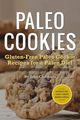 Bezlepkové recepty na paleo sušienky pre paleo diétu - Paleo Cookies: Gluten-Free Paleo Cookie Recipes for a Paleo Diet