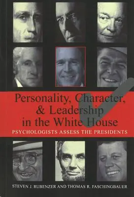 Osobnosť, charakter a vodcovstvo v Bielom dome: Psychológovia hodnotia prezidentov - Personality, Character, and Leadership in the White House: Psychologists Assess the Presidents