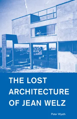 Stratená architektúra Jeana Welza - The Lost Architecture of Jean Welz