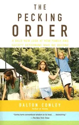 The Pecking Order: Odvážny nový pohľad na to, ako rodina a spoločnosť určujú, kým sa staneme - The Pecking Order: A Bold New Look at How Family and Society Determine Who We Become
