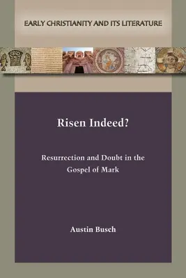 Vskutku vzkriesený?: Vzkriesenie a pochybnosti v Markovom evanjeliu - Risen Indeed?: Resurrection and Doubt in the Gospel of Mark