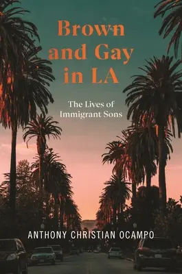 Brown a Gay v Los Angeles: Životy synov prisťahovalcov - Brown and Gay in LA: The Lives of Immigrant Sons