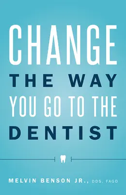 Zmeňte spôsob, akým chodíte k zubárovi - Change the Way You Go to the Dentist