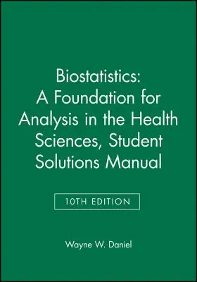 Biostatistika: Príručka riešení pre študentov: Biostatistika: základ pre analýzu v zdravotníctve, 10e - Biostatistics: A Foundation for Analysis in the Health Sciences, 10e Student Solutions Manual