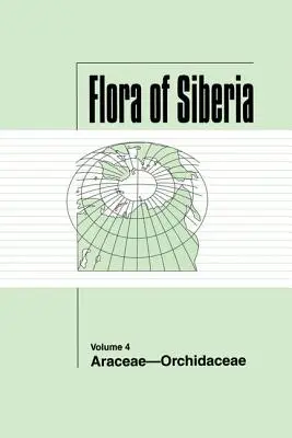 Flóra Sibíri, zv. 4: Araceae-Orchidaceae - Flora of Siberia, Vol. 4: Araceae-Orchidaceae