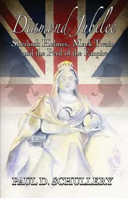 Diamantové jubileum: Sherlock Holmes, Mark Twain a nebezpečenstvo impéria - Diamond Jubilee: Sherlock Holmes, Mark Twain, and the Peril of the Empire