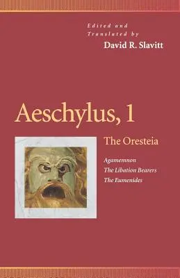 Aischylos, 1: Oresteia (Agamemnón, Nosiči úrody, Eumenidy) - Aeschylus, 1: The Oresteia (Agamemnon, the Libation Bearers, the Eumenides)