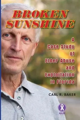 Zlomený slnečný svit: prípadová štúdia týrania a zneužívania starších ľudí na Floride - Broken Sunshine: a case study of elder abuse and exploitation in Florida