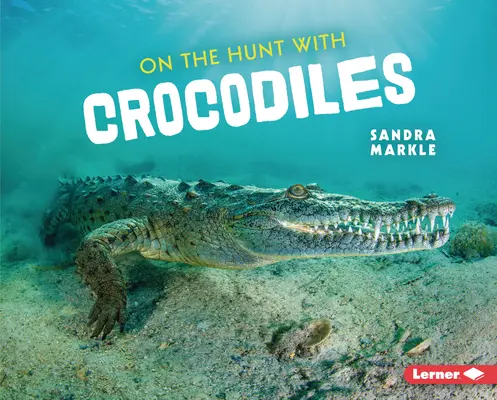 Na love s krokodílmi - On the Hunt with Crocodiles