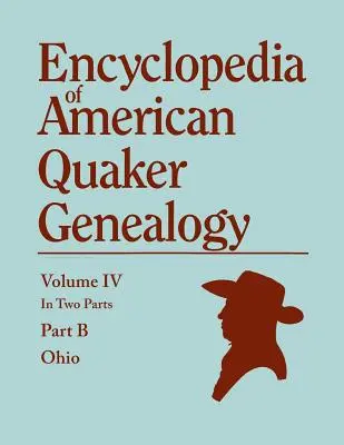 Encyklopédia americkej kvakerskej genealógie. Zoznam sobášov, narodení, úmrtí, osvedčení, vyradení a pod. a mnoho sprievodných informácií. - Encyclopedia of American Quaker Genealogy. Listing Marriages, Births, Deaths, Certificates, Disownments, Etc., and Much Collateral Information of Inte
