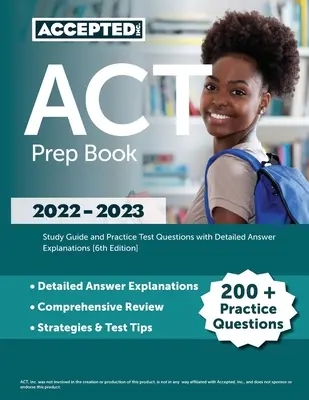 ACT Prep Book 2022-2023: Študijná príručka a praktické testové otázky s podrobným vysvetlením odpovedí [6. vydanie] - ACT Prep Book 2022-2023: Study Guide and Practice Test Questions with Detailed Answer Explanations [6th Edition]