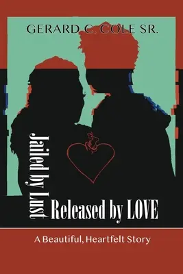 Uväznený chtíčom - prepustený láskou - Jailed by Lust - Released by Love