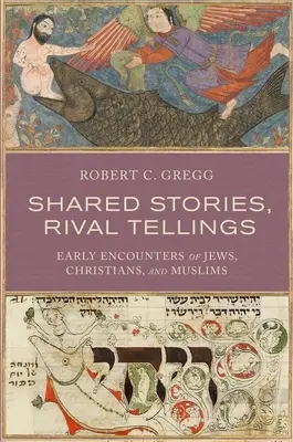 Spoločné príbehy, súperiace rozprávania: Rané stretnutia židov, kresťanov a moslimov - Shared Stories, Rival Tellings: Early Encounters of Jews, Christians, and Muslims