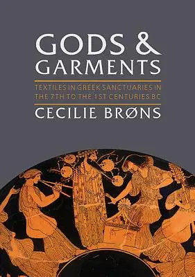 Bohovia a odevy: F.: Textil v gréckych svätyniach v 7. až 1. storočí pred n. l. - Gods and Garments: Textiles in Greek Sanctuaries in the 7th to the 1st Centuries BC