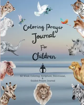 Omaľovánka Modlitebný denník pre deti: 52 týždňov Omaľovánka, Písmo, pobožnosť, vedený modlitebný denník - Coloring Prayer journal for children: 52 week coloring, Scripture, Devotional, Guided Prayer Journal