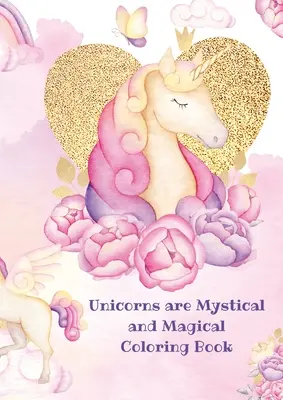 Jednorožci: Mystické a magické maľovanky - Unicorns: Mystical and Magical Coloring Book