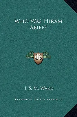 Kto bol Hiram Abiff? - Who Was Hiram Abiff?