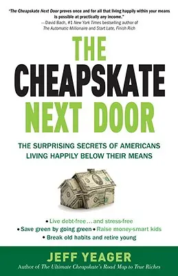 Lacný človek odvedľa: Prekvapivé tajomstvá Američanov, ktorí žijú šťastne pod hranicou svojich možností - The Cheapskate Next Door: The Surprising Secrets of Americans Living Happily Below Their Means