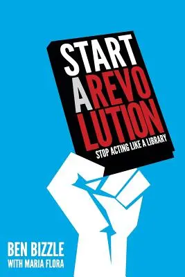 Začnite revolúciu: Prestaňte sa správať ako knižnica - Start a Revolution: Stop Acting Like a Library