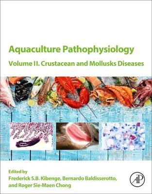 Patofyziológia akvakultúry: II. zväzok. Choroby kôrovcov a mäkkýšov - Aquaculture Pathophysiology: Volume II. Crustacean and Molluscan Diseases