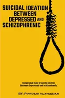 Porovnávacia štúdia samovražedných myšlienok medzi depresívnymi a schizofrenickými pacientmi - Comparative Study Of Suicidal Ideation Between Depressed And Schizophrenic