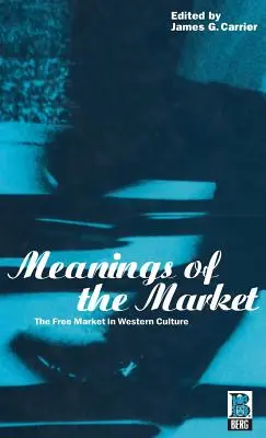 Významy trhu: Voľný trh v západnej kultúre - Meanings of the Market: The Free Market in Western Culture