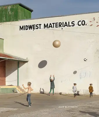 Julie Blackmon: Stredozápadné materiály - Julie Blackmon: Midwest Materials