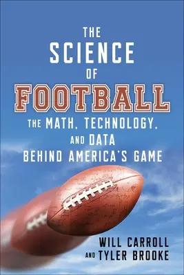 Veda o futbale: Matematika, technológie a údaje, ktoré sa skrývajú za americkou hrou - The Science of Football: The Math, Technology, and Data Behind America's Game